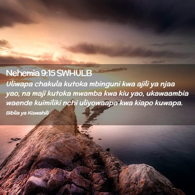 Picture 02 - Nehemia 9:15 SWHULB - Uliwapa chakula kutoka mbinguni kwa ajili ya njaa - Bible Verse Picture