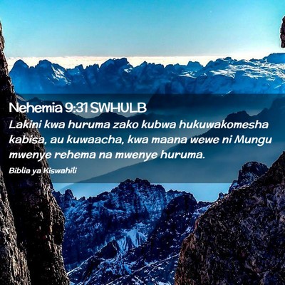 Picture 02 - Nehemia 9:31 SWHULB - Lakini kwa huruma zako kubwa hukuwakomesha - Bible Verse Picture