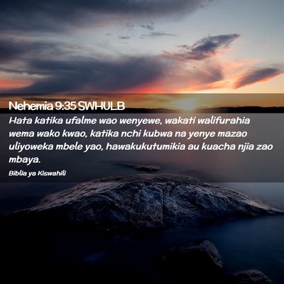 Picture 02 - Nehemia 9:35 SWHULB - Hata katika ufalme wao wenyewe, wakati - Bible Verse Picture