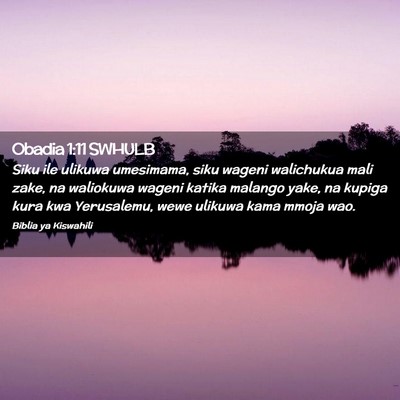 Picture 02 - Obadia 1:11 SWHULB - Siku ile ulikuwa umesimama, siku wageni - Bible Verse Picture