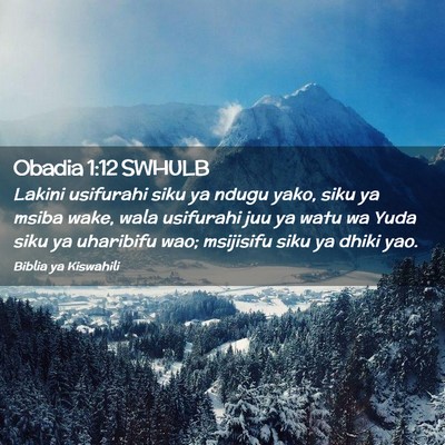 Picture 02 - Obadia 1:12 SWHULB - Lakini usifurahi siku ya ndugu yako, siku ya - Bible Verse Picture