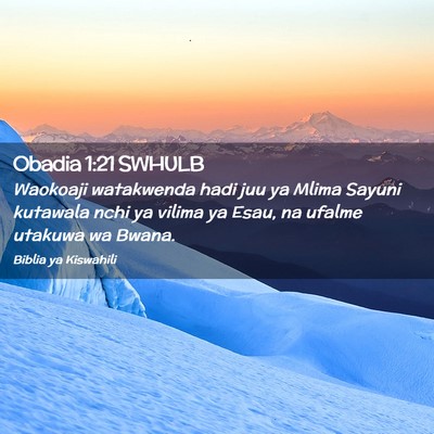 Picture 02 - Obadia 1:21 SWHULB - Waokoaji watakwenda hadi juu ya Mlima Sayuni - Bible Verse Picture