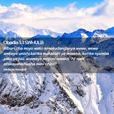 Picture 02 - Obadia 1:3 SWHULB - Kiburi cha moyo wako kimekudanganya wewe, wewe - Bible Verse Picture