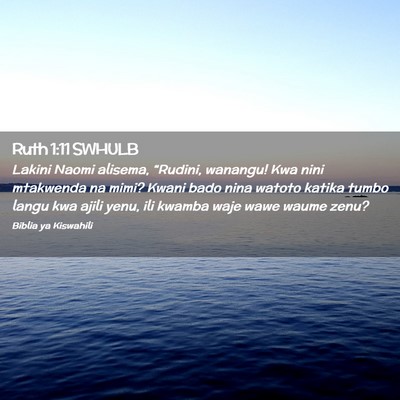 Picture 02 - Ruth 1:11 SWHULB - Lakini Naomi alisema, “Rudini, wanangu! Kwa - Bible Verse Picture