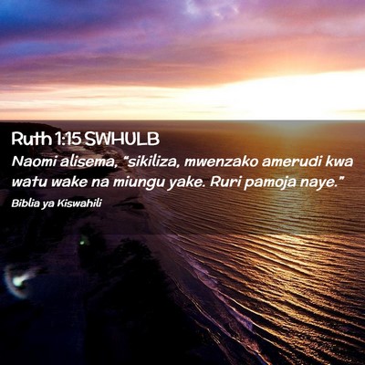 Picture 02 - Ruth 1:15 SWHULB - Naomi alisema, “sikiliza, mwenzako amerudi kwa - Bible Verse Picture