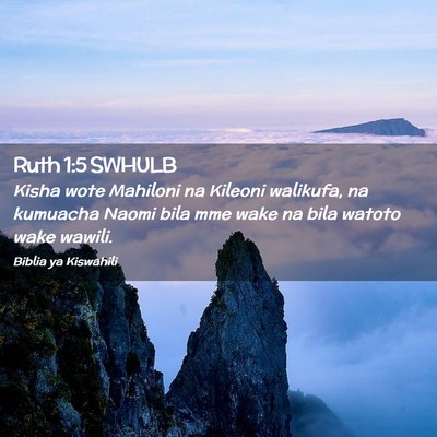 Picture 02 - Ruth 1:5 SWHULB - Kisha wote Mahiloni na Kileoni walikufa, na - Bible Verse Picture