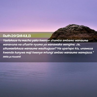 Picture 02 - Ruth 2:9 SWHULB - Yaelekeze tu macho yako kwenye shamba ambamo - Bible Verse Picture