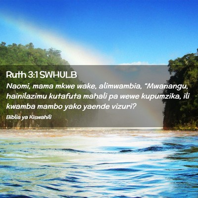 Picture 02 - Ruth 3:1 SWHULB - Naomi, mama mkwe wake, alimwambia, “Mwanangu, - Bible Verse Picture