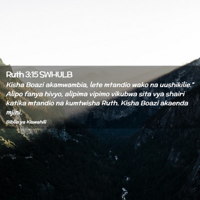 Picture 02 - Ruth 3:15 SWHULB - Kisha Boazi akamwambia, lete mtandio wako na - Bible Verse Picture