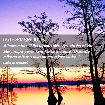 Picture 02 - Ruth 3:17 SWHULB - Alimwambia, “Hivi vipimo sita vya shairi ni - Bible Verse Picture