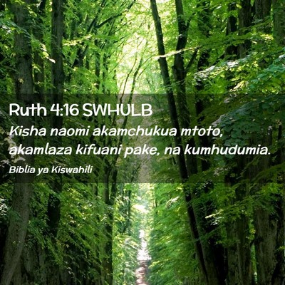 Picture 02 - Ruth 4:16 SWHULB - Kisha naomi akamchukua mtoto, akamlaza kifuani - Bible Verse Picture
