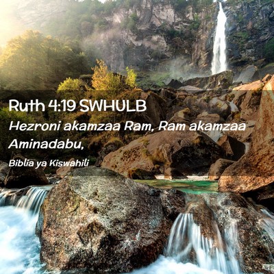Picture 02 - Ruth 4:19 SWHULB - Hezroni akamzaa Ram, Ram akamzaa - Bible Verse Picture