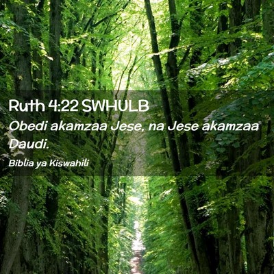 Picture 02 - Ruth 4:22 SWHULB - Obedi akamzaa Jese, na Jese akamzaa - Bible Verse Picture