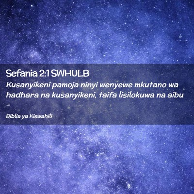 Picture 02 - Sefania 2:1 SWHULB - Kusanyikeni pamoja ninyi wenyewe mkutano wa - Bible Verse Picture