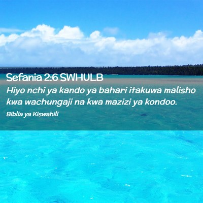 Picture 02 - Sefania 2:6 SWHULB - Hiyo nchi ya kando ya bahari itakuwa malisho kwa - Bible Verse Picture