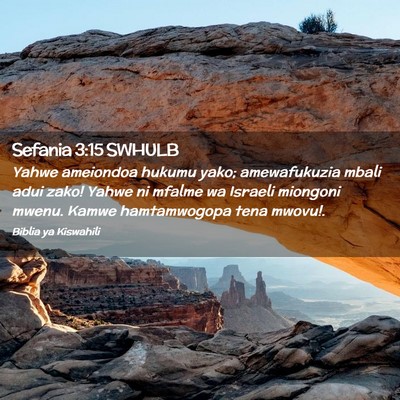 Picture 02 - Sefania 3:15 SWHULB - Yahwe ameiondoa hukumu yako; amewafukuzia mbali - Bible Verse Picture