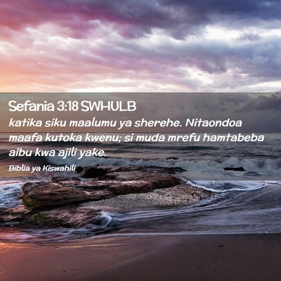 Picture 02 - Sefania 3:18 SWHULB - katika siku maalumu ya sherehe. Nitaondoa maafa - Bible Verse Picture
