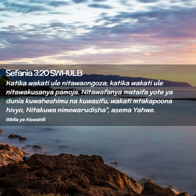 Picture 02 - Sefania 3:20 SWHULB - Katika wakati ule nitawaongoza; katika wakati ule - Bible Verse Picture