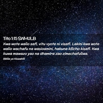 Picture 02 - Tito 1:15 SWHULB - Kwa wote walio safi, vitu vyote ni visafi. Lakini - Bible Verse Picture