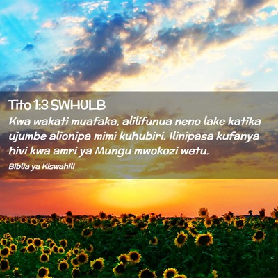 Picture 02 - Tito 1:3 SWHULB - Kwa wakati muafaka, alilifunua neno lake katika - Bible Verse Picture