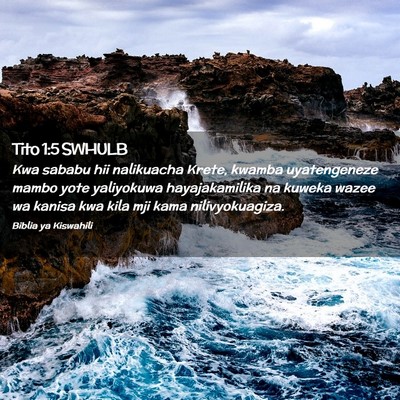 Picture 02 - Tito 1:5 SWHULB - Kwa sababu hii nalikuacha Krete, kwamba - Bible Verse Picture