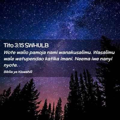 Picture 02 - Tito 3:15 SWHULB - Wote walio pamoja nami wanakusalimu. Wasalimu - Bible Verse Picture