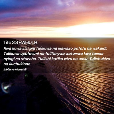 Picture 02 - Tito 3:3 SWHULB - Kwa kuwa sisi pia tulikuwa na mawazo potofu na - Bible Verse Picture