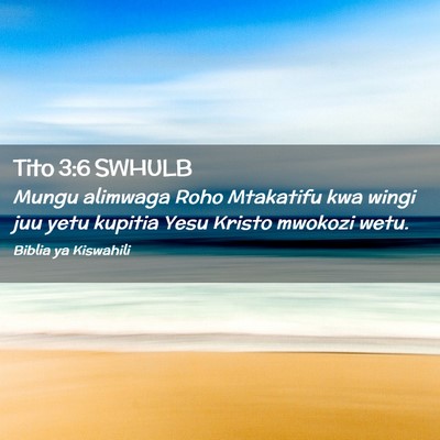 Picture 02 - Tito 3:6 SWHULB - Mungu alimwaga Roho Mtakatifu kwa wingi juu yetu - Bible Verse Picture