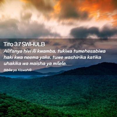 Picture 02 - Tito 3:7 SWHULB - Alifanya hivi ili kwamba, tukiwa tumehesabiwa - Bible Verse Picture
