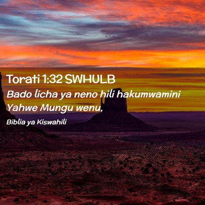 Picture 02 - Torati 1:32 SWHULB - Bado licha ya neno hili hakumwamini Yahwe Mungu - Bible Verse Picture