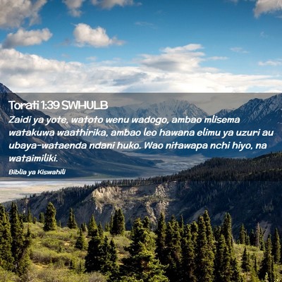 Picture 02 - Torati 1:39 SWHULB - Zaidi ya yote, watoto wenu wadogo, ambao mlisema - Bible Verse Picture