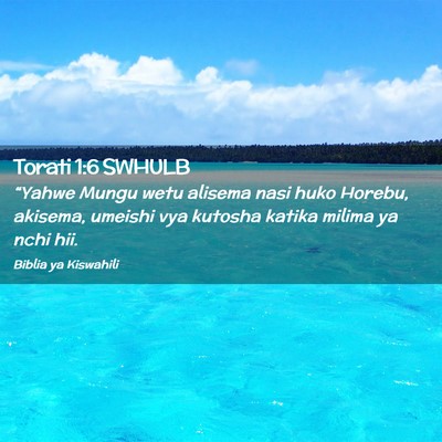 Picture 02 - Torati 1:6 SWHULB - “Yahwe Mungu wetu alisema nasi huko Horebu, - Bible Verse Picture