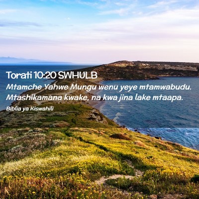 Picture 02 - Torati 10:20 SWHULB - Mtamche Yahwe Mungu wenu yeye mtamwabudu. - Bible Verse Picture