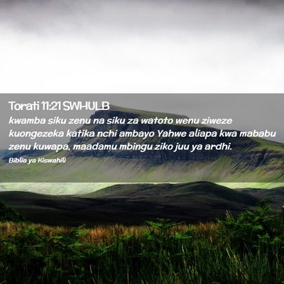 Picture 02 - Torati 11:21 SWHULB - kwamba siku zenu na siku za watoto wenu ziweze - Bible Verse Picture