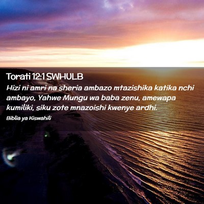 Picture 02 - Torati 12:1 SWHULB - Hizi ni amri na sheria ambazo mtazishika katika - Bible Verse Picture