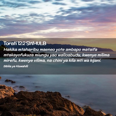 Picture 02 - Torati 12:2 SWHULB - Hakika mtaharibu maeneo yote ambapo mataifa - Bible Verse Picture