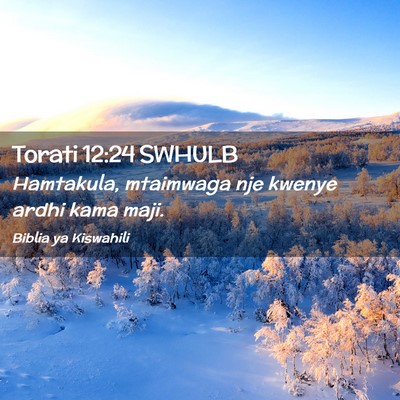 Picture 02 - Torati 12:24 SWHULB - Hamtakula, mtaimwaga nje kwenye ardhi kama - Bible Verse Picture