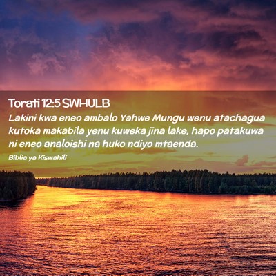 Picture 02 - Torati 12:5 SWHULB - Lakini kwa eneo ambalo Yahwe Mungu wenu atachagua - Bible Verse Picture