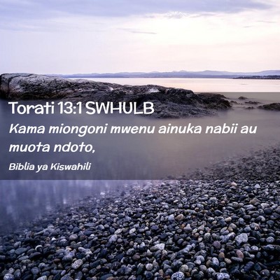 Picture 02 - Torati 13:1 SWHULB - Kama miongoni mwenu ainuka nabii au muota - Bible Verse Picture