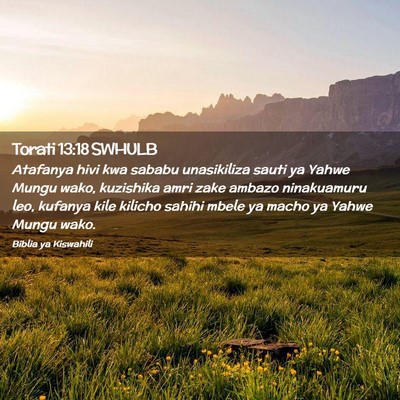 Picture 02 - Torati 13:18 SWHULB - Atafanya hivi kwa sababu unasikiliza sauti ya - Bible Verse Picture