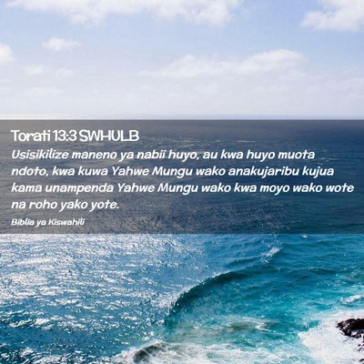 Picture 02 - Torati 13:3 SWHULB - Usisikilize maneno ya nabii huyo, au kwa huyo - Bible Verse Picture