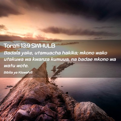 Picture 02 - Torati 13:9 SWHULB - Badala yake, utamuacha hakika; mkono wako utakuwa - Bible Verse Picture