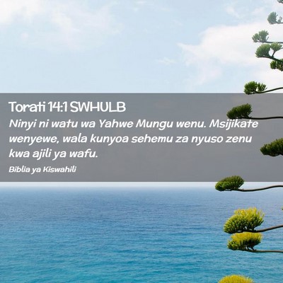 Picture 02 - Torati 14:1 SWHULB - Ninyi ni watu wa Yahwe Mungu wenu. Msijikate - Bible Verse Picture