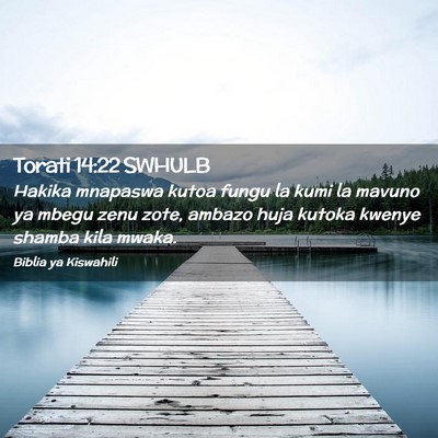 Picture 02 - Torati 14:22 SWHULB - Hakika mnapaswa kutoa fungu la kumi la mavuno ya - Bible Verse Picture