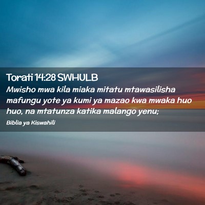 Picture 02 - Torati 14:28 SWHULB - Mwisho mwa kila miaka mitatu mtawasilisha mafungu - Bible Verse Picture