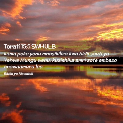 Picture 02 - Torati 15:5 SWHULB - kama peke yenu mnasikiliza kwa bidii sauti ya - Bible Verse Picture