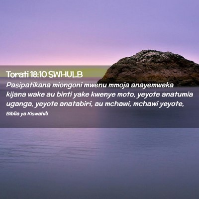 Picture 02 - Torati 18:10 SWHULB - Pasipatikana miongoni mwenu mmoja anayemweka - Bible Verse Picture
