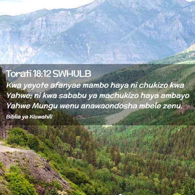 Picture 02 - Torati 18:12 SWHULB - Kwa yeyote afanyae mambo haya ni chukizo kwa - Bible Verse Picture