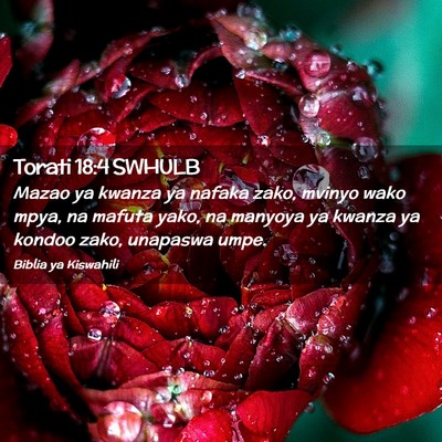 Picture 02 - Torati 18:4 SWHULB - Mazao ya kwanza ya nafaka zako, mvinyo wako mpya, - Bible Verse Picture