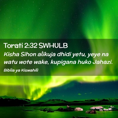 Picture 02 - Torati 2:32 SWHULB - Kisha Sihon alikuja dhidi yetu, yeye na watu wote - Bible Verse Picture